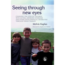 Seeing Through New Eyes: Changing the Lives of Children with Autism, Asperger Syndrome and Other Developmental Disabilities Through Vision Ther
