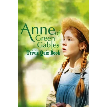 Anne of Green Gables: Trivia Quiz Book
