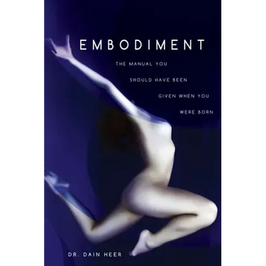 Embodiment: The Manual You Should Have Been Given When You Were Born