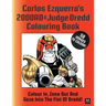 Carlos Ezquerra's 2000ad & Judge Dredd Colouring Book: Colour In, Zone Out and Gaze Into the Fist of Dredd!