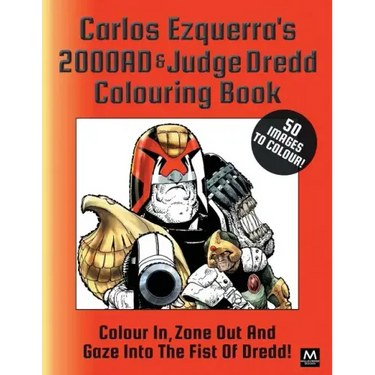Carlos Ezquerra's 2000ad & Judge Dredd Colouring Book: Colour In, Zone Out and Gaze Into the Fist of Dredd!