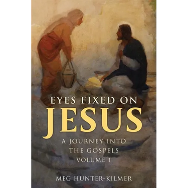 Eyes Fixed on Jesus, Volume 1: A Journey Into the Gospels