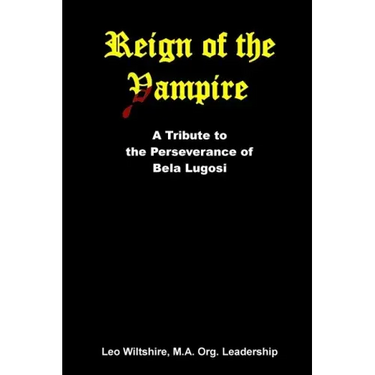Reign of the Vampire: A Tribute to the Perseverance of Bela Lugosi