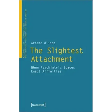 The Slightest Attachment: When Psychiatric Spaces Enact Affinities