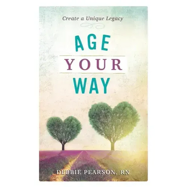 Age Your Way: Create a Unique Legacy