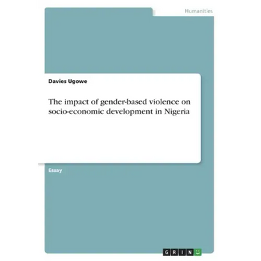 The impact of gender-based violence on socio-economic development in Nigeria