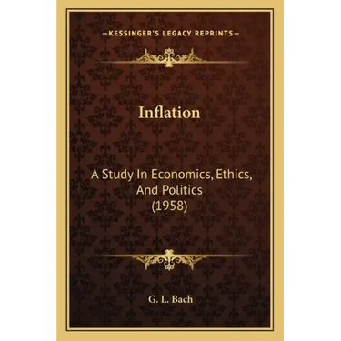 Inflation: A Study In Economics, Ethics, And Politics (1958)