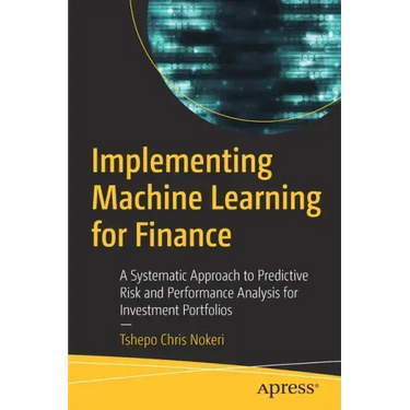 Implementing Machine Learning for Finance: A Systematic Approach to Predictive Risk and Performance Analysis for Investment Portfolios