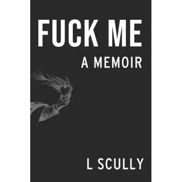 Fuck Me: A Memoir