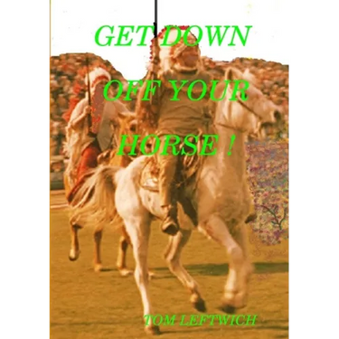 Get Down Off Your Horse !