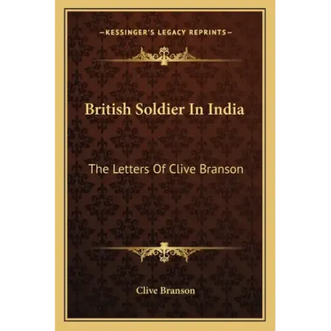 British Soldier in India: The Letters of Clive Branson