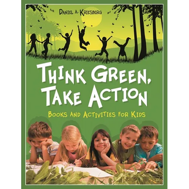 Think Green, Take Action: Books and Activities for Kids