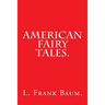 American Fairy Tales by L. Frank Baum.