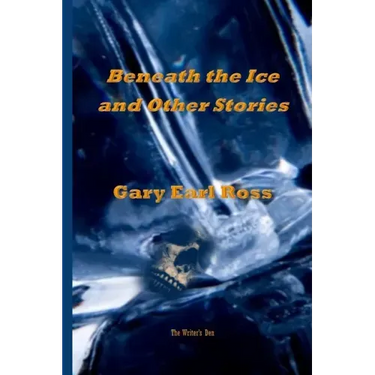 Benath the Ice and Other Stories