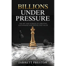 Billions Under Pressure: The Art and Science of Creating, Exchanging and Protecting Value