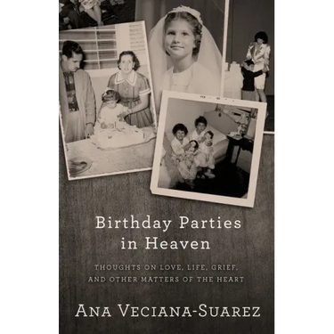 Birthday Parties in Heaven: Thoughts on Love, Life, Grief, and Other Matters of the Heart