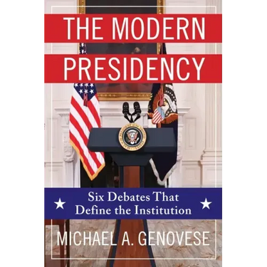 The Modern Presidency: Six Debates That Define the Institution