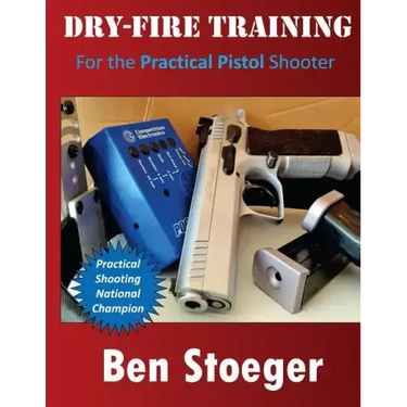 Dry-Fire Training: For the Practical Pistol Shooter