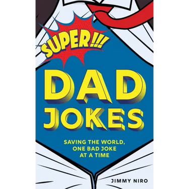 Super Dad Jokes: Saving the World, One Bad Joke at a Time