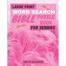Large Print Bible Word Search Book For Seniors: Puzzle Book Psalms And Hymns