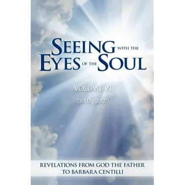 Seeing with the Eyes of the Soul: Volume 6