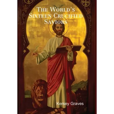 The World's Sixteen Crucified Saviors