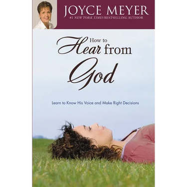 How to Hear from God: Learn to Know His Voice and Make Right Decisions