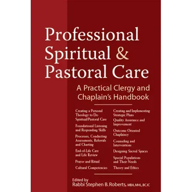 Professional Spiritual & Pastoral Care: A Practical Clergy and Chaplain's Handbook