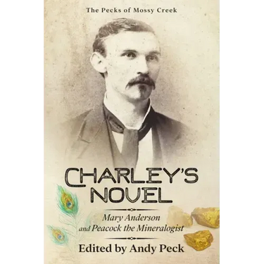 Charley's Novel: Mary Anderson and Peacock the Mineralogist, The Bad Luck of a Young Southern Girl