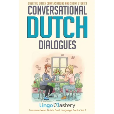 Conversational Dutch Dialogues: Over 100 Dutch Conversations and Short Stories