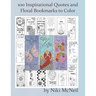 100 Inspirational Quotes and Floral Bookmarks to Color: Simple yet Fun Coloring for Adults and Kids