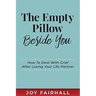 The Empty Pillow Beside You: How To Deal With Grief After Losing Your Life Partner
