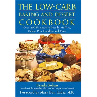 The Low-Carb Baking and Dessert Cookbook
