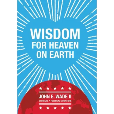Wisdom for Heaven on Earth
