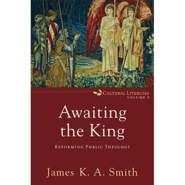 Awaiting the King: Reforming Public Theology
