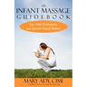 An Infant Massage Guidebook: For Well, Premature, and Special Needs Babies