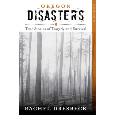 Oregon Disasters: True Stories of Tragedy and Survival