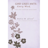 God Likes Ants: Every Week