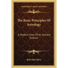 The Basic Principles of Astrology: A Modern View of an Ancient Science