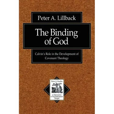 The Binding of God: Calvin's Role in the Development of Covenant Theology
