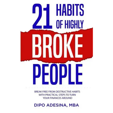 21 Habits of Highly Broke People: Break Free from Destructive Habits with Practical Steps to Turn Your Finances Around.