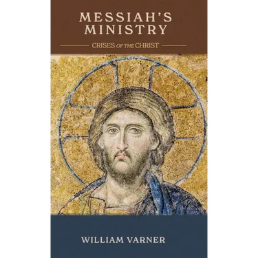 Messiah's Ministry: Crises of the Christ
