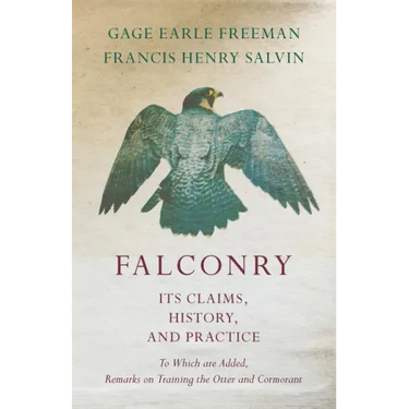 Falconry - Its Claims, History, and Practice - To Which are Added, Remarks on Training the Otter and Cormorant