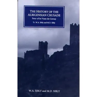 The History of the Albigensian Crusade: Peter of Les Vaux-De-Cernay's `Historia Albigensis'