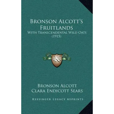 Bronson Alcott's Fruitlands: With Transcendental Wild Oats (1915)