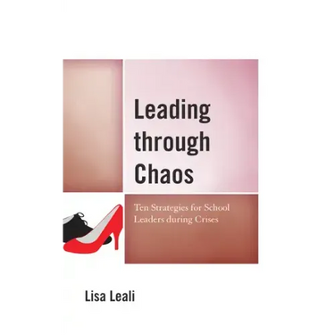Leading through Chaos: Ten Strategies for School Leaders during Crises