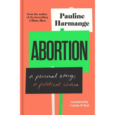 Abortion: A Personal Story, a Political Choice
