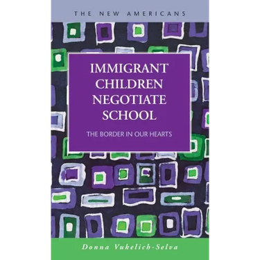Immigrant Children Negotiate School: The Border in Our Hearts