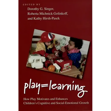 Play = Learning: How Play Motivates and Enhances Children's Cognitive and Social-Emotional Growth