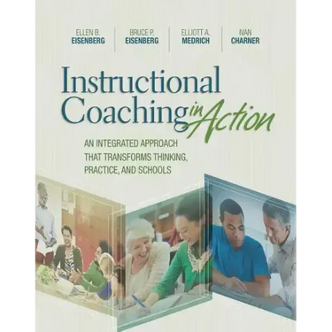 Instructional Coaching in Action: An Integrated Approach That Transforms Thinking, Practice, and Schools